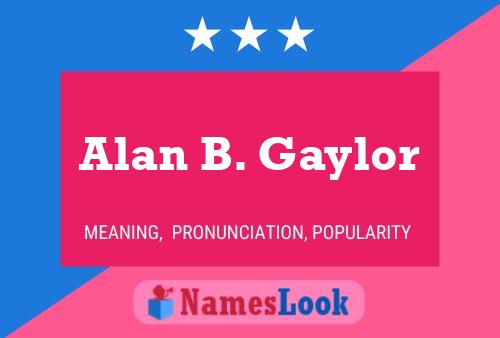 Постер имени Alan B. Gaylor