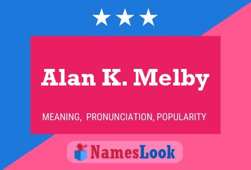 Постер имени Alan K. Melby