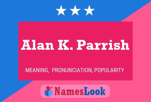 Постер имени Alan K. Parrish