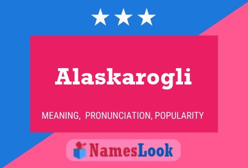 Постер имени Alaskarogli