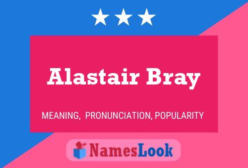 Постер имени Alastair Bray