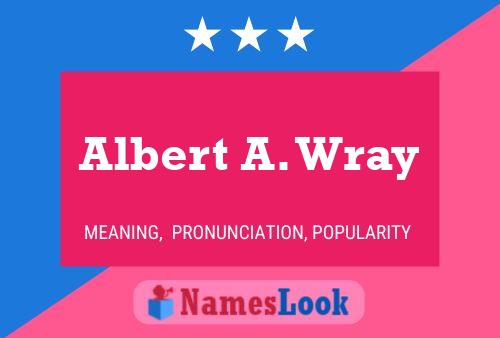 Постер имени Albert A. Wray