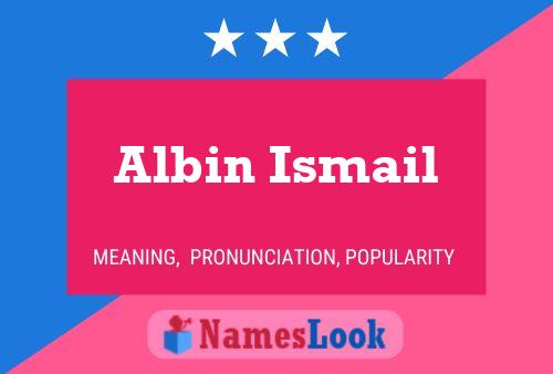 Постер имени Albin Ismail