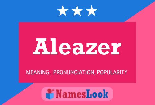 Постер имени Aleazer