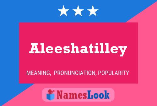 Постер имени Aleeshatilley