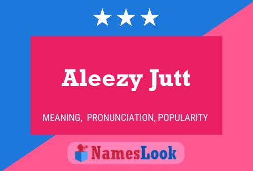 Постер имени Aleezy Jutt