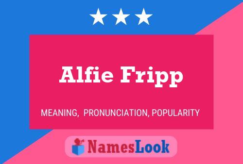 Постер имени Alfie Fripp