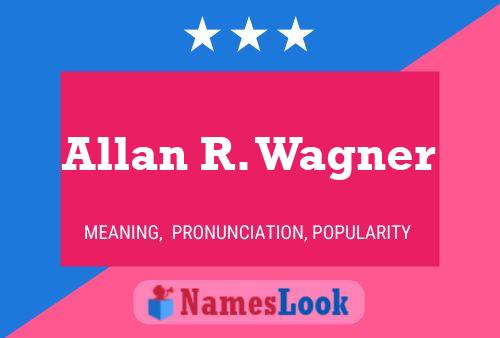 Постер имени Allan R. Wagner