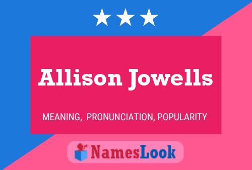 Постер имени Allison Jowells