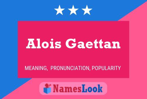 Постер имени Alois Gaettan