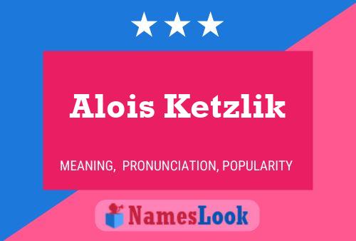 Постер имени Alois Ketzlik