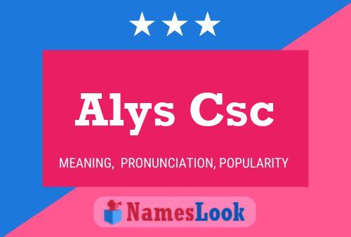 Постер имени Alys Csc