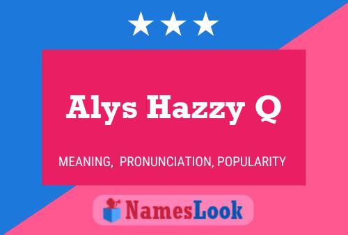 Постер имени Alys Hazzy Q