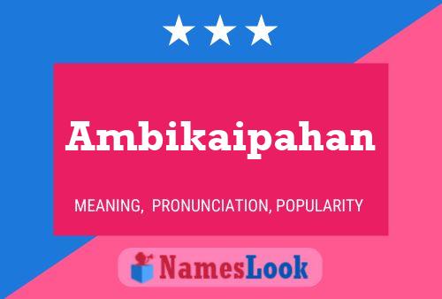 Постер имени Ambikaipahan