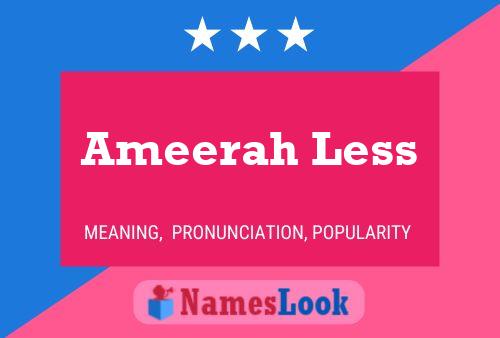 Постер имени Ameerah Less