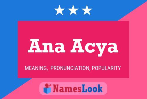 Постер имени Ana Acya