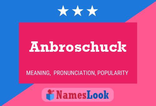 Постер имени Anbroschuck