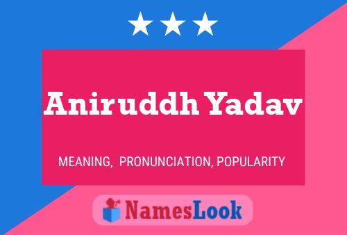 Постер имени Aniruddh Yadav