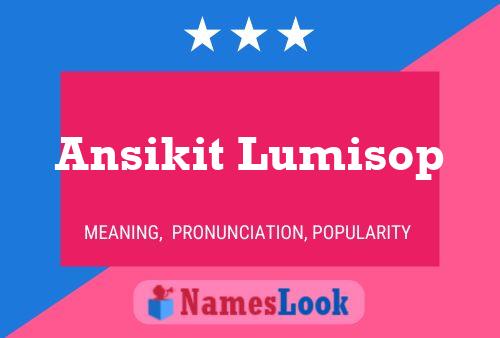 Постер имени Ansikit Lumisop