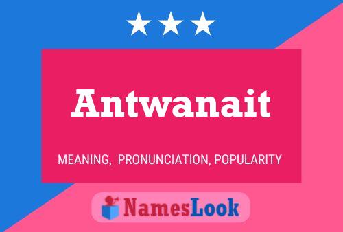 Постер имени Antwanait