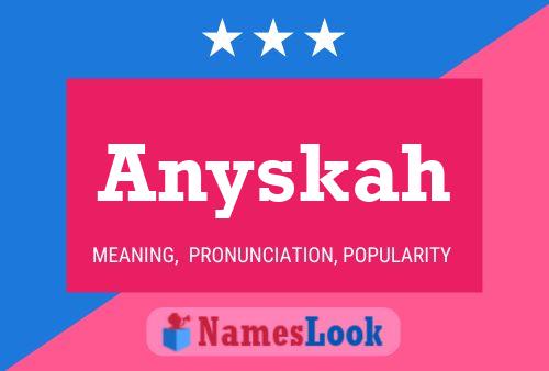 Постер имени Anyskah