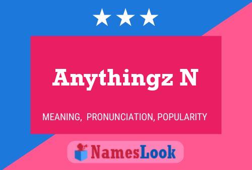 Постер имени Anythingz N