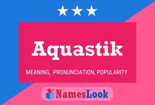 Постер имени Aquastik