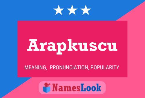 Постер имени Arapkuscu