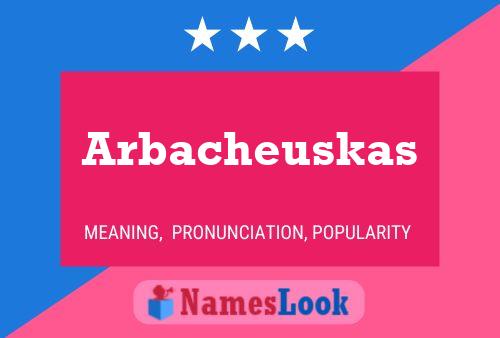 Постер имени Arbacheuskas