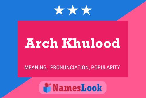 Постер имени Arch Khulood