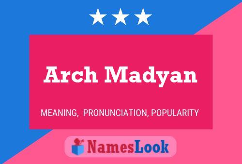 Постер имени Arch Madyan