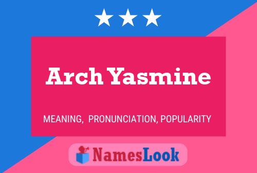 Постер имени Arch Yasmine