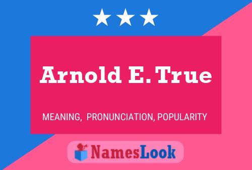 Постер имени Arnold E. True