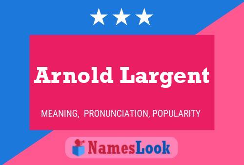 Постер имени Arnold Largent