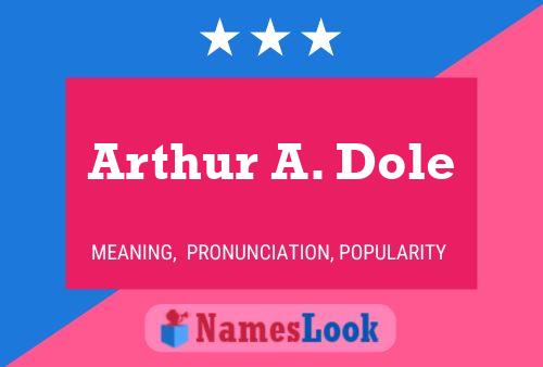 Постер имени Arthur A. Dole