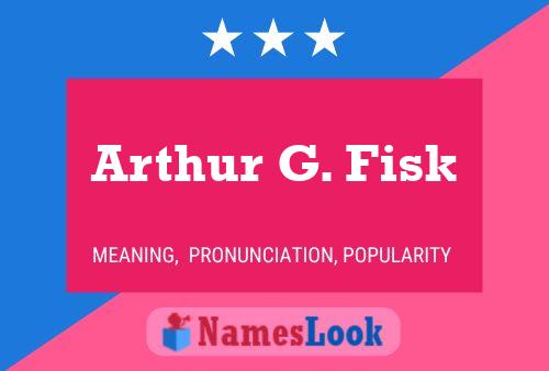 Постер имени Arthur G. Fisk