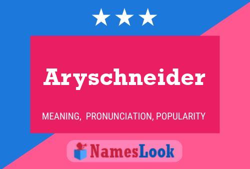 Постер имени Aryschneider