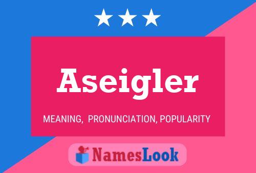 Постер имени Aseigler