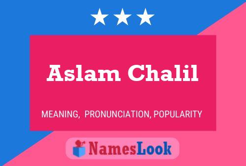 Постер имени Aslam Chalil