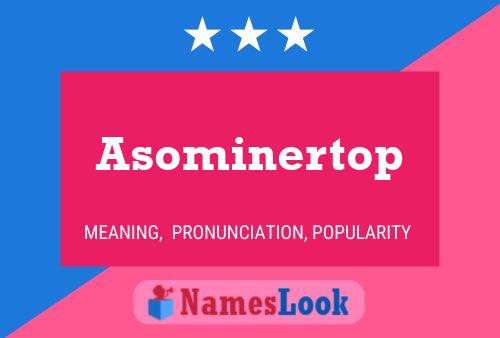 Постер имени Asominertop