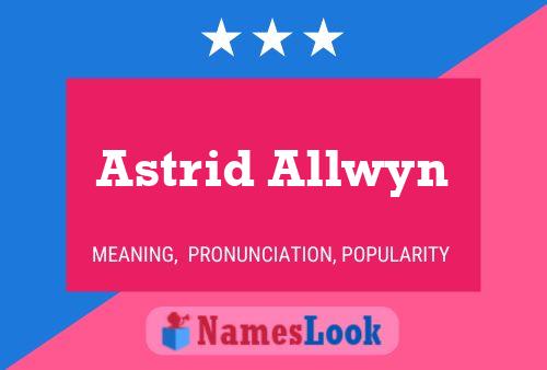 Постер имени Astrid Allwyn