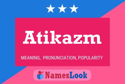 Постер имени Atikazm