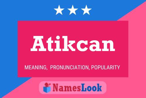 Постер имени Atikcan