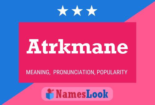 Постер имени Atrkmane