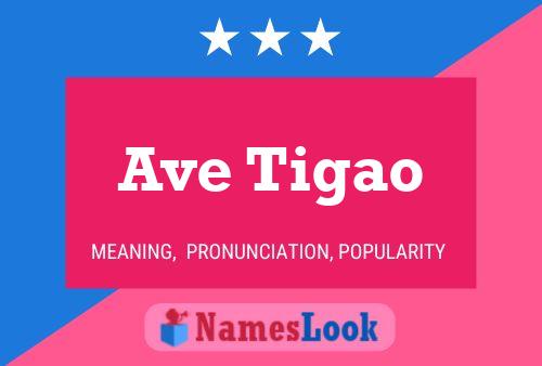 Постер имени Ave Tigao