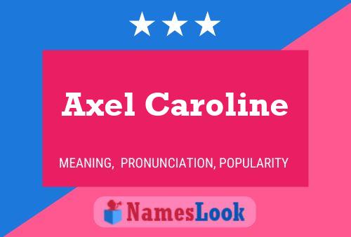 Постер имени Axel Caroline