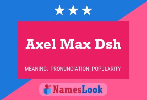 Постер имени Axel Max Dsh