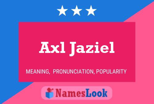 Постер имени Axl Jaziel