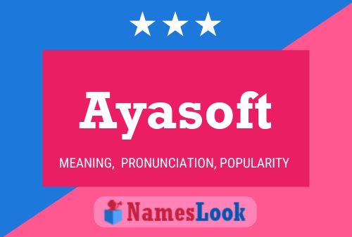 Постер имени Ayasoft