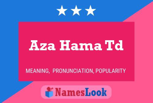 Постер имени Aza Hama Td